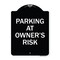 Signmission Parking at Owners Risk Heavy-Gauge Aluminum Architectural Sign, 24" x 18", BW-1824-23461 A-DES-BW-1824-23461 - alternate 1